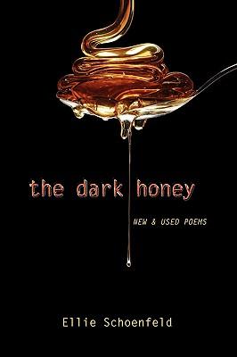 The Dark Honey: New & Used Poems