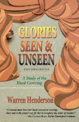 Glories Seen & Unseen: A Study of the Head Covering