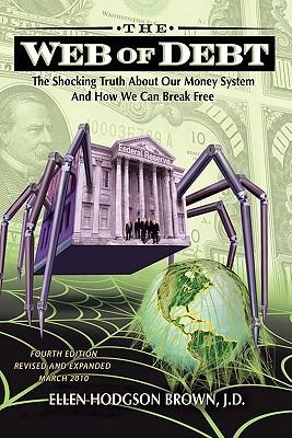 Web of Debt: The Shocking Truth about Our Money System and How We Can Break Free