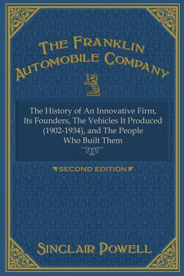 The Franklin Automobile Company: This History of The Innovative Firm