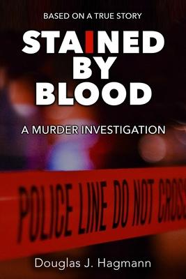 Stained By Blood: A Murder Investigation