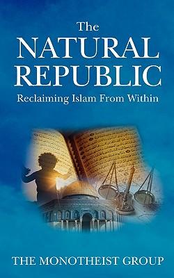 The Natural Republic: Reclaiming Islam from Within