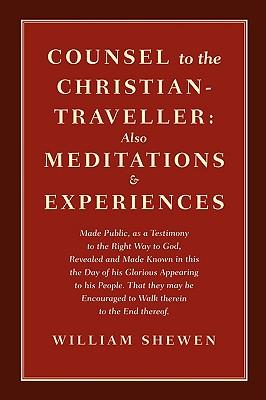 Counsel to the Christian-Traveller: also Meditations & Experiences