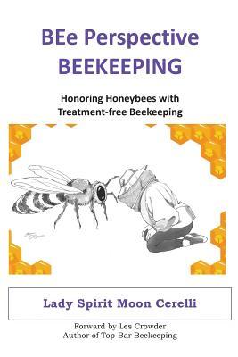 BEe Perspective Beekeeping: Honoring Honeybees with Treatment-free Beekeeping Subscription