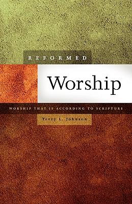 Reformed Worship: Worship That Is According to Scripture