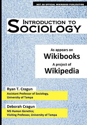 Introduction to Sociology: as appears on Wikibooks, a project of Wikipedia