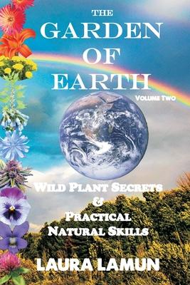 The Garden of Earth Volume Two: Wild Plant Secrets & Practical Natural Skills Subscription
