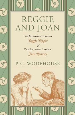 Reggie and Joan: The Misadventures of Reggie Pepper & The Sporting Life of Joan Romney