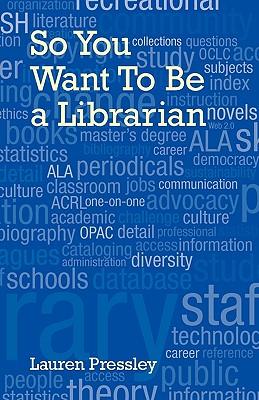 So You Want to Be a Librarian