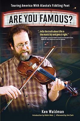 Are You Famous? Touring America with Alaska's Fiddling Poet