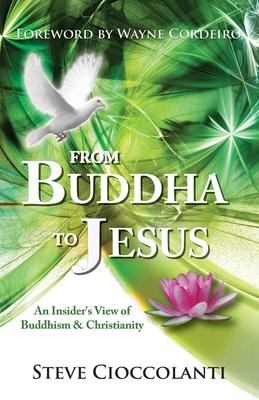 From Buddha to Jesus: An Insider's View of Buddhism & Christianity