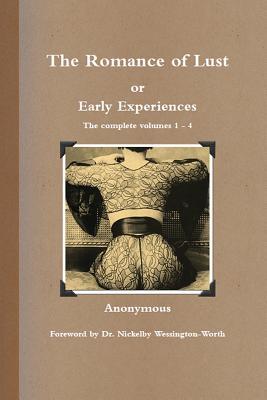 The Romance of Lust, or Early Experiences: The Complete Volumes 1-4