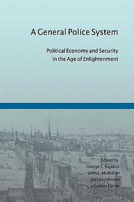 A General Police System: Political Economy and Security in the Age of Enlightenment