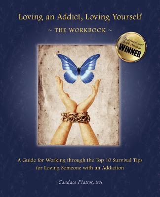 Loving an Addict, Loving Yourself: The Workbook