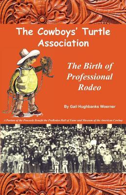 The Cowboys' Turtle Association: The Birth of Professional Rodeo