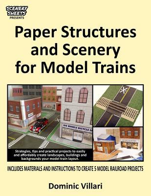 Paper Structures and Scenery for Model Trains: Strategies, tips and practical projects to easily and affordably create landscapes, buildings and backg