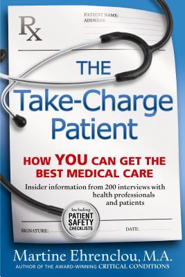 Take-Charge Patient: How You Can Get the Best Medical Care