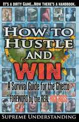 How To Hustle and Win: A Survival Guide for the Ghetto Subscription
