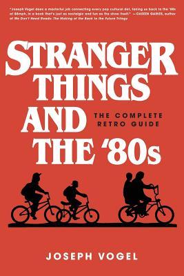 Stranger Things and the '80s: The Complete Retro Guide