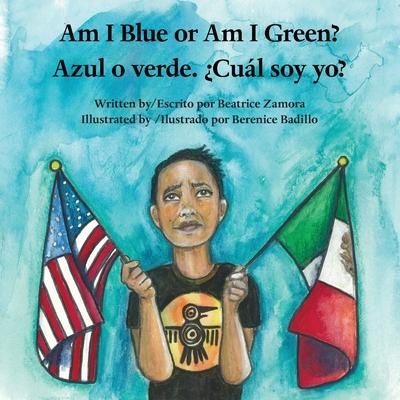 Am I Blue or Am I Green? / Azul o verde. Cul soy yo? - An award winning book.