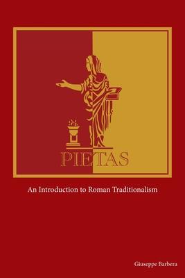 Pietas: An Introduction to Roman Traditionalism