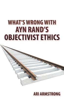 What's Wrong with Ayn Rand's Objectivist Ethics Subscription