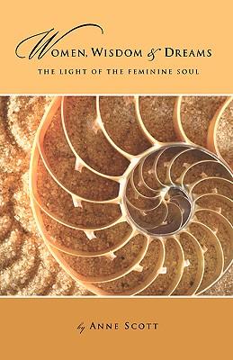 Women, Wisdom & Dreams: The Light of the Feminine Soul