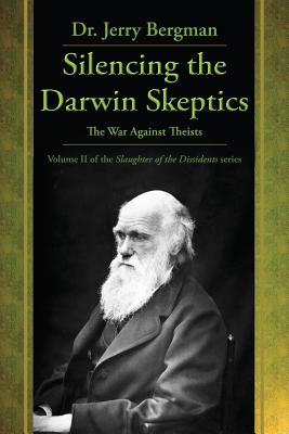 Silencing the Darwin Skeptics: The War Against Theists