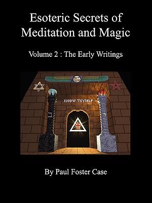 Esoteric Secrets of Meditation and Magic - Volume 2: The Early Writings