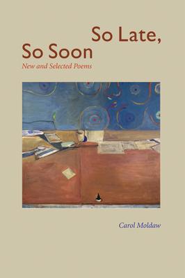 So Late, So Soon: New and Selected Poems