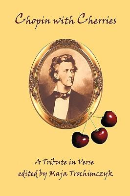 Chopin with Cherries: A Tribute in Verse