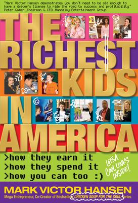 The Richest Kids in America: How They Earn It, How They Spend It, How You Can Too