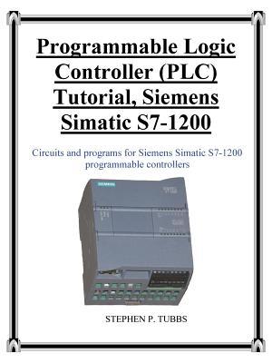 Programmable Logic Controller (PLC) Tutorial, Siemens Simatic S7-1200