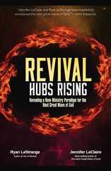 Revival Hubs Rising: Revealing a New Ministry Paradigm for the Next Great Move of God Subscription