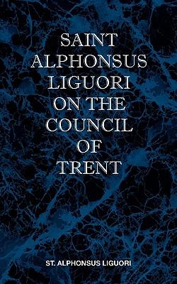 St Alphonsus Liguori on the Council of Trent