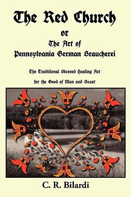 The Red Church or the Art of Pennsylvania German Braucherei