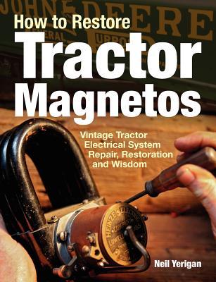 How to Restore Tractor Magnetos: Vintage Tractor Electrical System Repair, Restoration and Wisdom