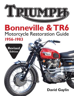 Triumph Bonneville & TR6 Motorcycle Restoration Guide: 1956-83