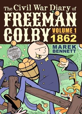 The Civil War Diary of Freeman Colby: 1862: A New Hampshire Teacher Goes to War