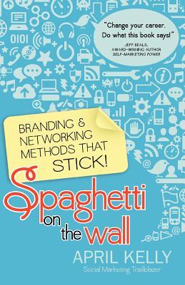 Spaghetti on the Wall: Branding and Networking Methods that Stick