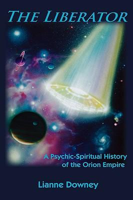 The Liberator: A Psychic-Spiritual History of the Orion Empire