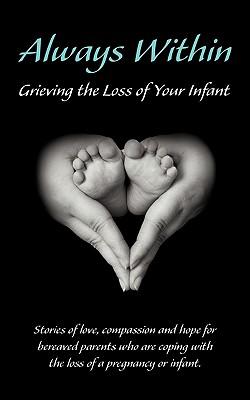 Always Within; Grieving the Loss of Your Infant