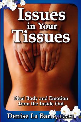 Issues in Your Tissues: Heal Body and Emotion from the Inside Out