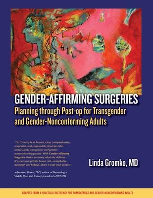 Gender-Affirming Surgeries: Planning through Post-op for Transgender and Gender-Nonconforming Adults