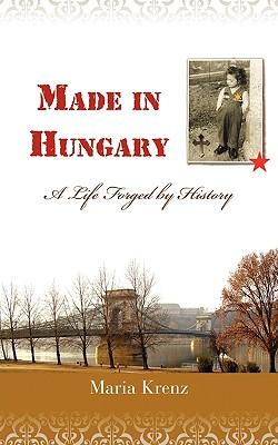 Made in Hungary: A Life Forged by History