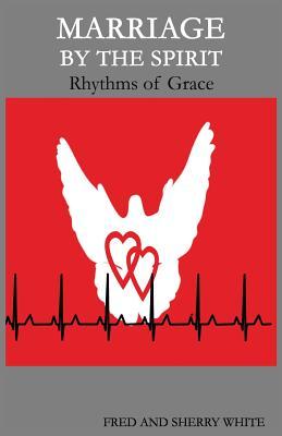 Marriage by the Spirit: Rhythms of Grace