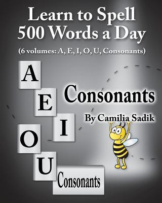 Learn to Spell 500 Words a Day: The Consonants (vol. 6)