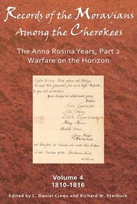 Records of the Moravians Among the Cherokees, Volume 4: The Anna Rosina Years, Part 2: 1810-1816