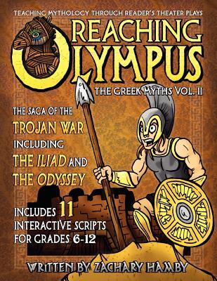 Reaching Olympus: Teaching Mythology Through Reader's Theater, The Greek Myths Vol. II, The Saga of the Trojan War Including the Iliad a