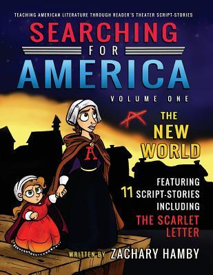 Searching for America, Volume One, The New World: Teaching American Literature through Reader's Theater Script-Stories